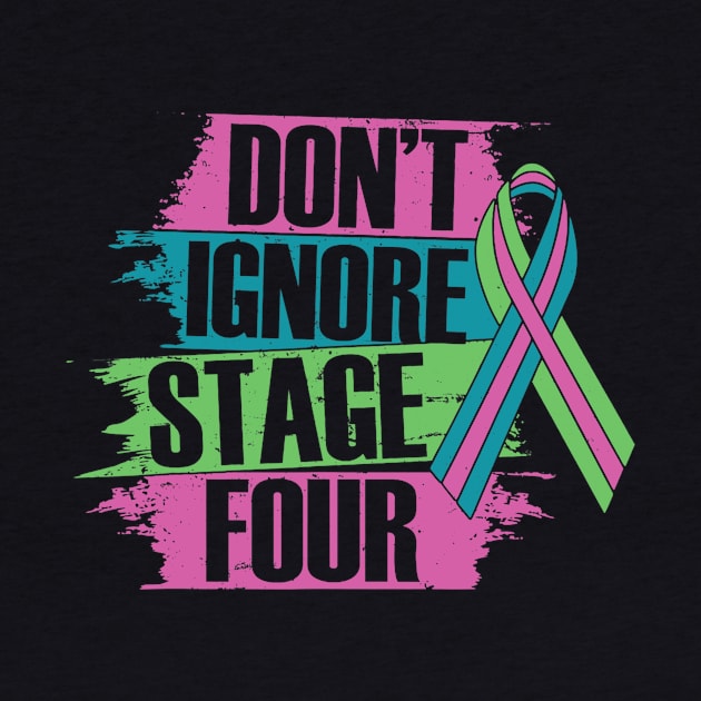 Don't ignore stage Four Metastatic Breast Cancer gifts by Fowlerbg